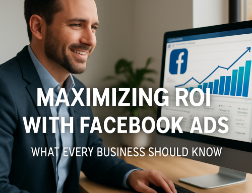 Maximizing ROI with Facebook Ads: What Every Business Should Know